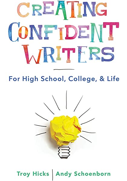 The cover of the Creating Confident Writers book by Troy Hicks and Andy Schoenborn. Contains a picture of a yellow paper light bulb and written in colorful lettering.