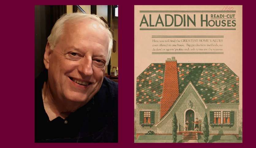 On the left is speaker Ron Campbell, white hair, clean shaven wearing a black polo, smiling. On right, is an Aladdin Readi-cut Homes catalog cover with text  Then below is an image of a green house with shaker siding, a chimney and multicolored roof.