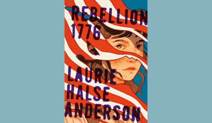 Book Cover: Rebellion 1776 by Laurie Halse Anderson. Young Girl looking through the red and white stripes of a tattered flag.