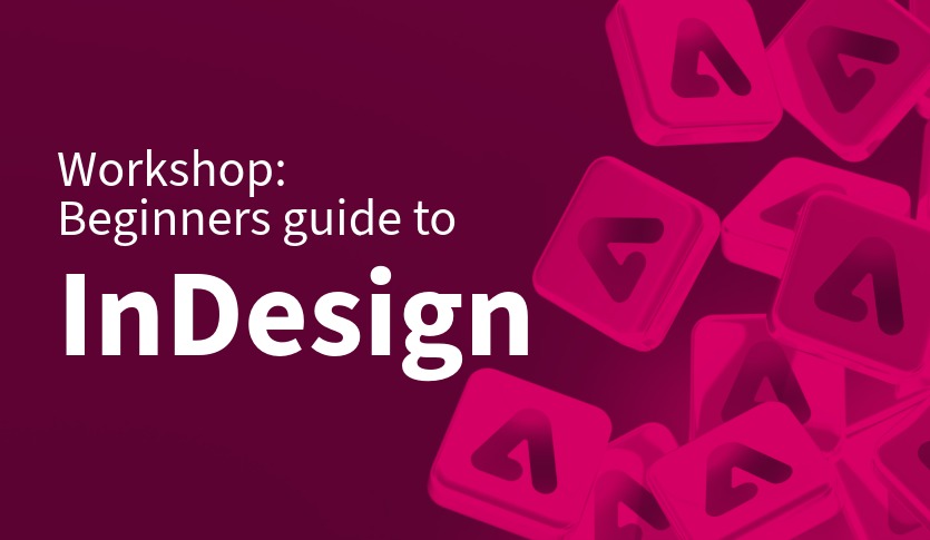 Maroon background with Adobe logo tiles on the right with text on the left reading: Workshop: Beginners guide to InDesign