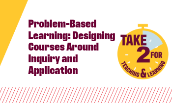 - Problem-Based Learning- Designing Courses Around Inquiry and Application - Blog Featured Image
