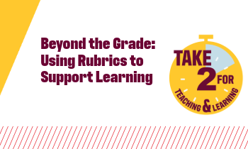 Beyond the Grade  - Using Rubrics to Support Learning - Blog Featured Image