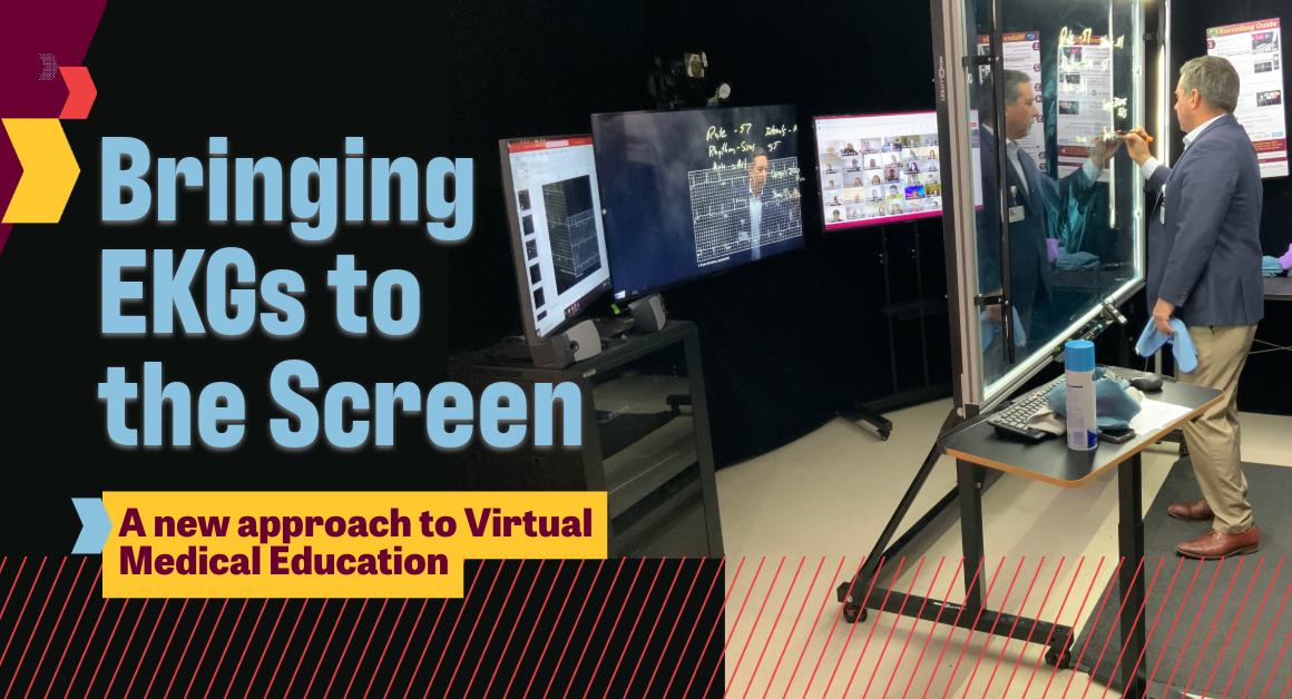 A person writing on the lightboard in the studio with text, Bringing the EKGs to the Screen: A new approach to Virtual Medical Education.