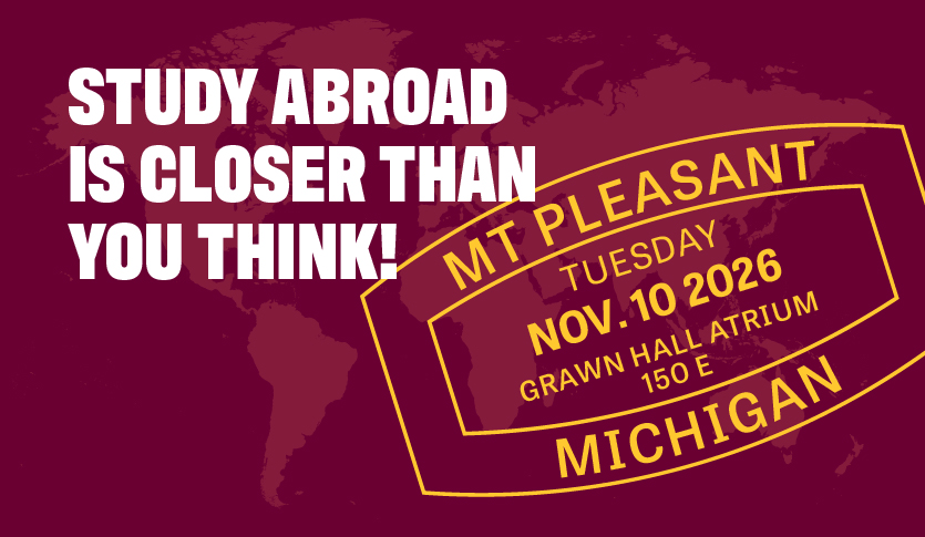 A maroon map that reads study abroad is closer than you think with a Mt. Pleasant Mich. passport stamp.