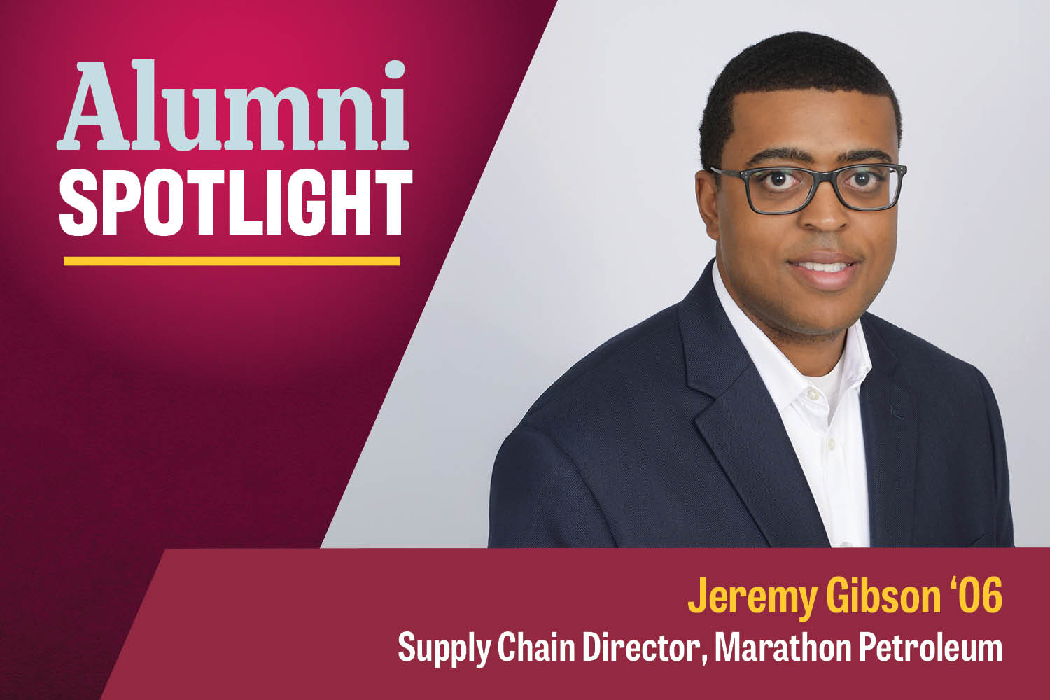 Alumni Spotlight, Jeremy Gibson 2006, supply chain director, Marathon Petroleum wears a dark gray blazer and white shirt and black-framed glasses.