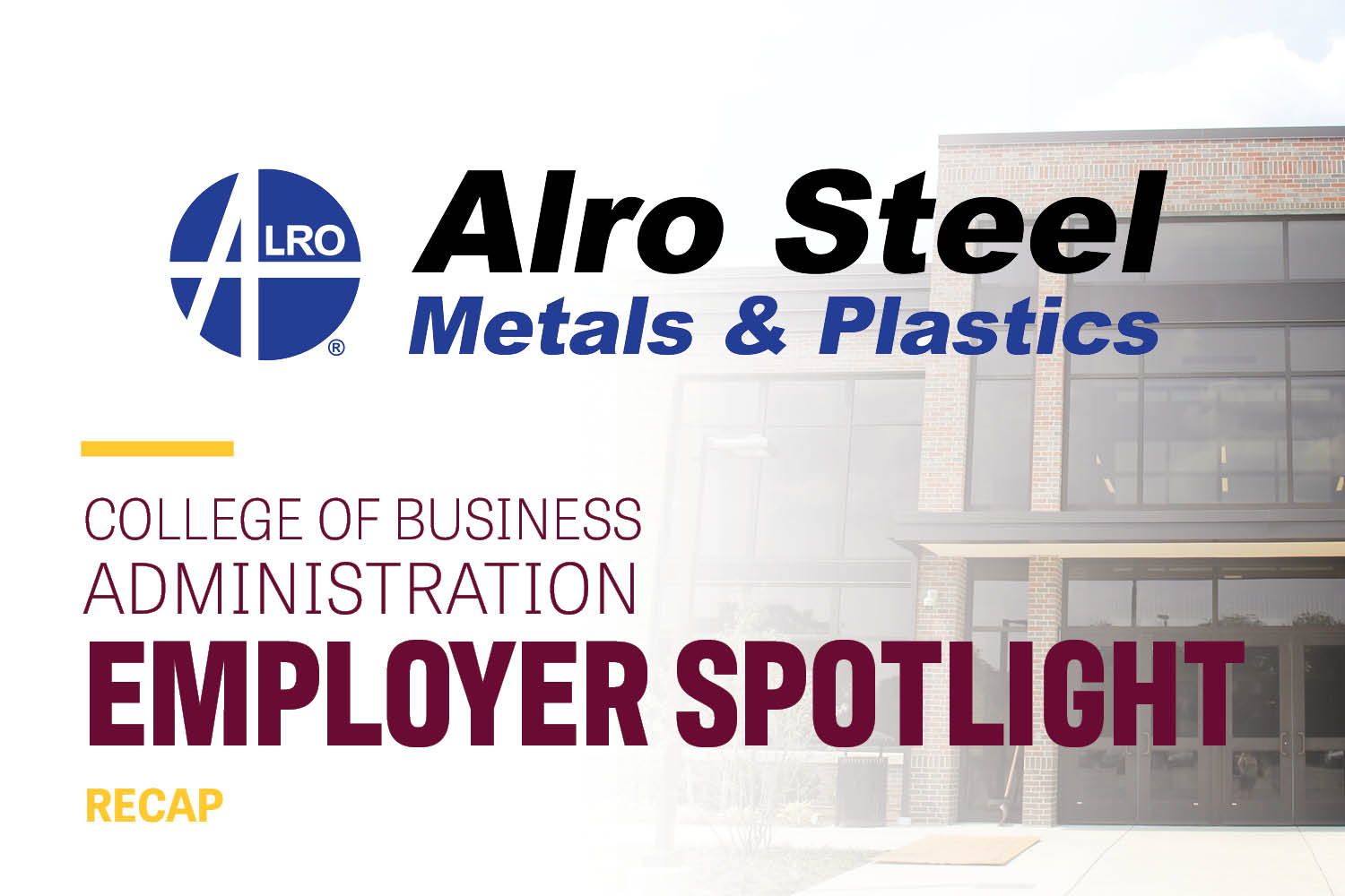Image text: Alro Steel Metals & Plastics College of Business Administration Employer Spotlight Recap. Image: A blue Alro steel logo appears over a ghosted image of Grawn Hall.