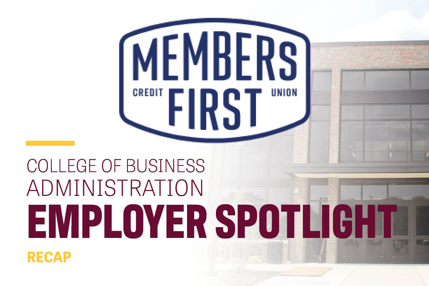 Image text: Members First Credit Union College of Business Administration Employer Spotlight Recap. Image: The Members First logo appears over a ghosted image of Grawn Hall.