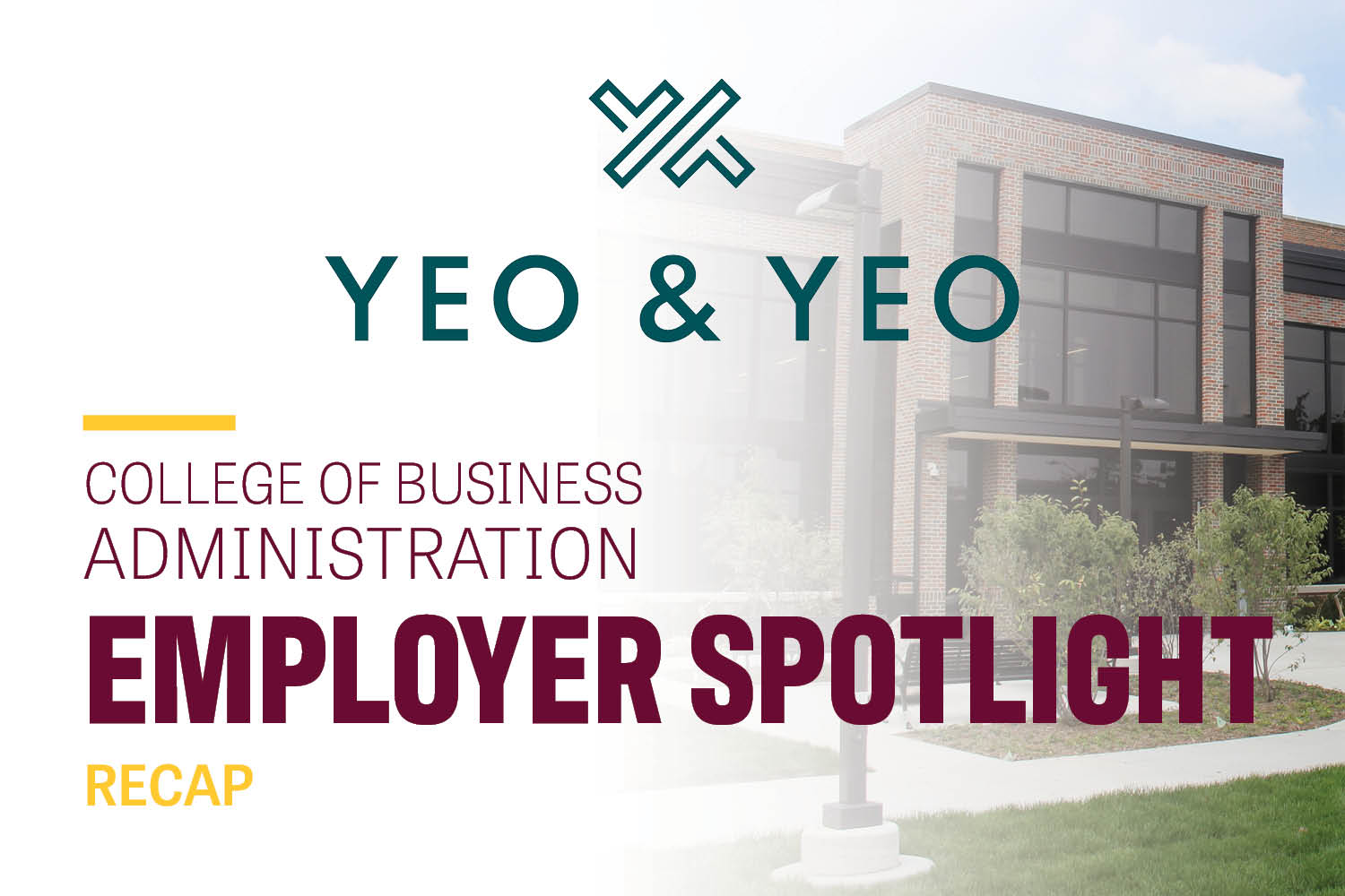 Image Text: Yeo & Yeo College of Business Administration Employer Spotlight Recap. An image of Grawn Hall is faded in the background.