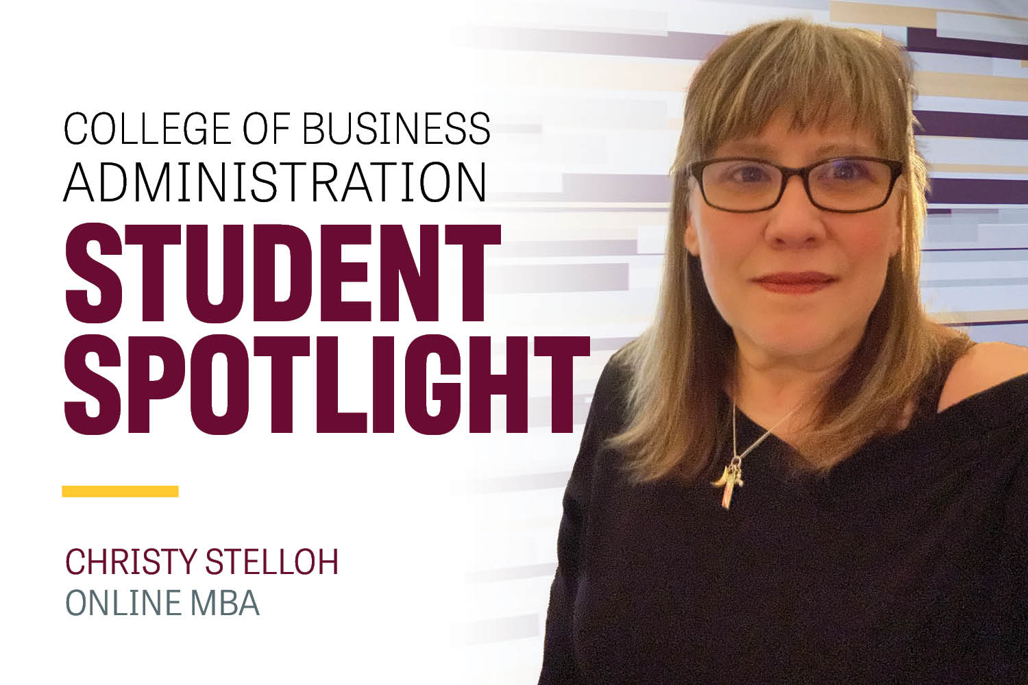 Image text: College of Business Administration Student Spotlight Christy Stelloh Online MBA. Image: Christy wears a black long-sleeve shirt with a wide neck with a gold necklace with gold charms. She has shoulder length blond hair and wears glasses.