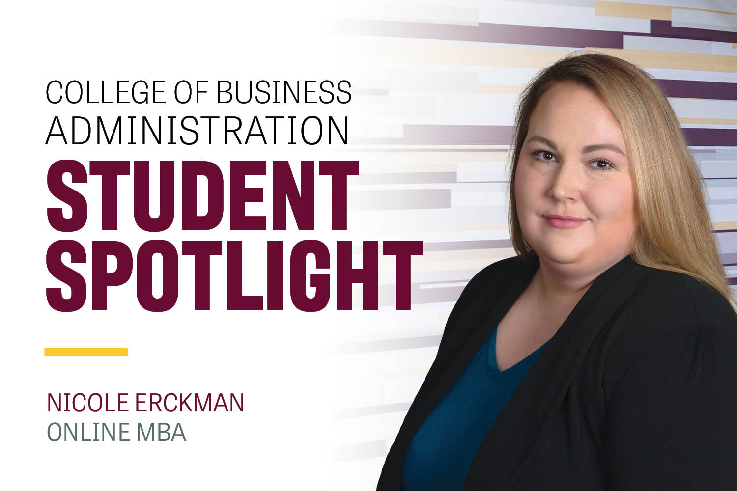 Image text: College of Business Administration Student Spotlight Nicole Erckman Online MBA. Image: Nicole Erckman looks at the camera with a slight smile. She has long blonde hair and is wearing a black blazer over a teal shirt.