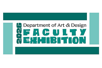 20260923_Event_FacultyExhibit_003_360x240 Poster for the 2026 Department of Art and Design Faculty Exhibition. It is a teal and white poster with those words surrounded by rectangular blocks.