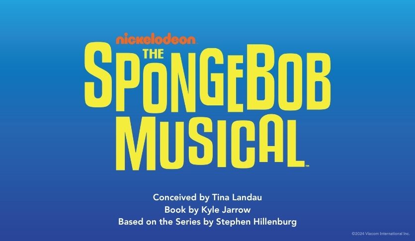 A blue water-like background with yellow block text Nickelodeon The SpongeBob Musical Conceived by Tina Landau, Book by Kyle Jarrow, Based on the Series by Stephen Hillenburg