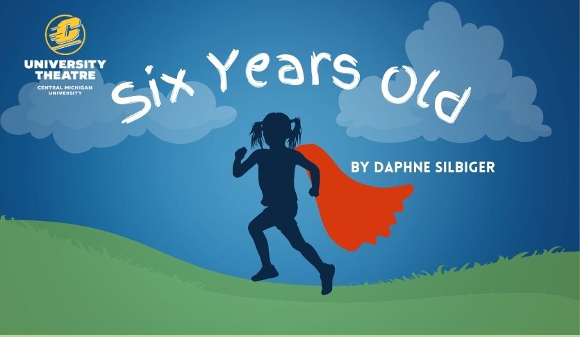 University Theatre presents: Six Years Old by Daphne Silbiger. A silhouette of a little girl with pigtails and a red cape runs on green grass against a blue sky with clouds.