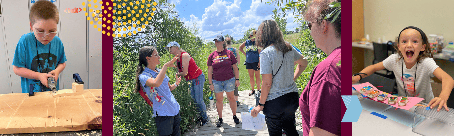 Left image: elementary aged student looking down at a wooden block as he sands with a dremel. Middle image: A group of educators is listening to a naturalist explain native plants on a hike. Right: A elementary student smiles at her bridge.