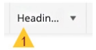a dropdown menu with Heading as the first option, with a maroon and gold label 1 beneath