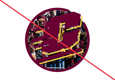 Circle Action C_IncorrectUse_DoNotFillCircle_400x280 Circle Action C in maroon and gold with a crowd image at a football game in the background of the circle.