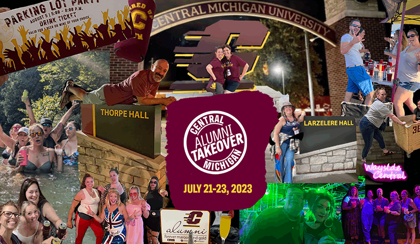 Most of visual is a collage of photos taken during previous Alumni Takeover Weekends. Graphic reads: Central Michigan Alumni Takeover - July 21-23, 2023
