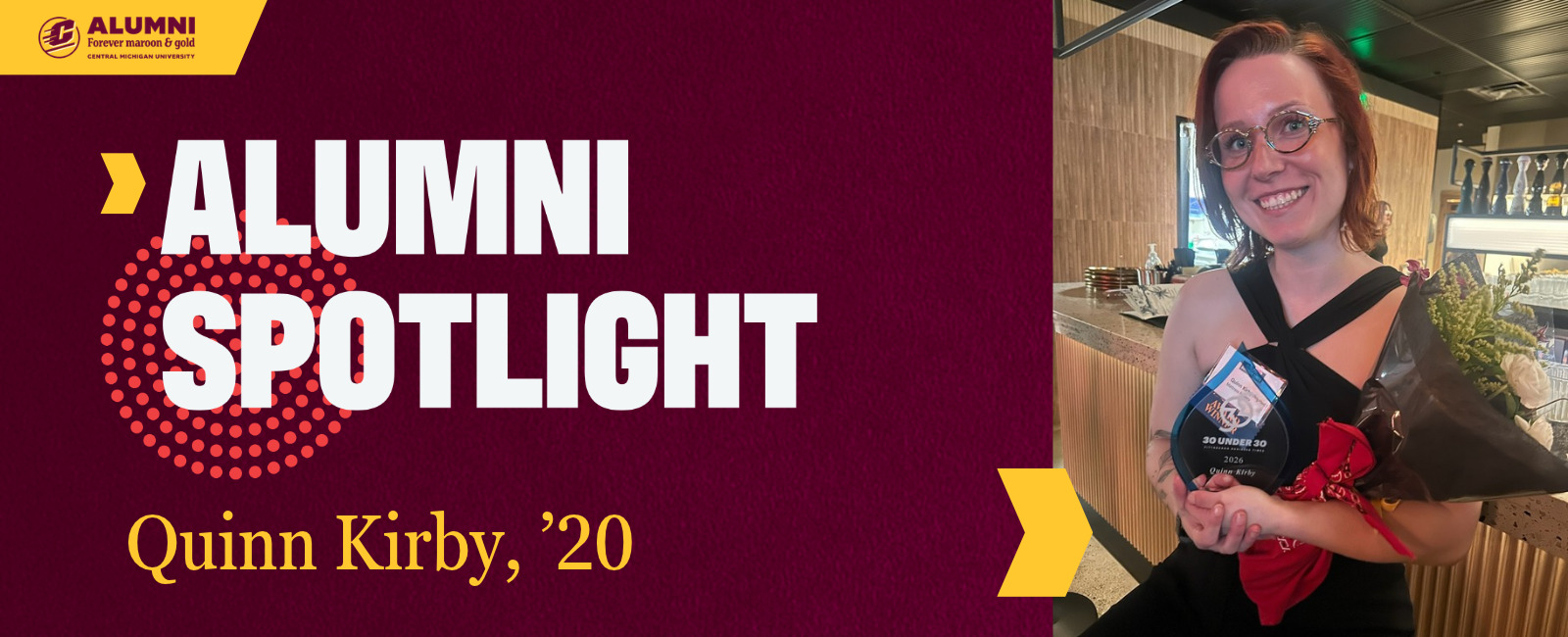 Central Michigan University Alumni Spotlight graphic featuring Quinn Kirby, class of 2020, holding a 30 Under 30 award plaque and flowers.